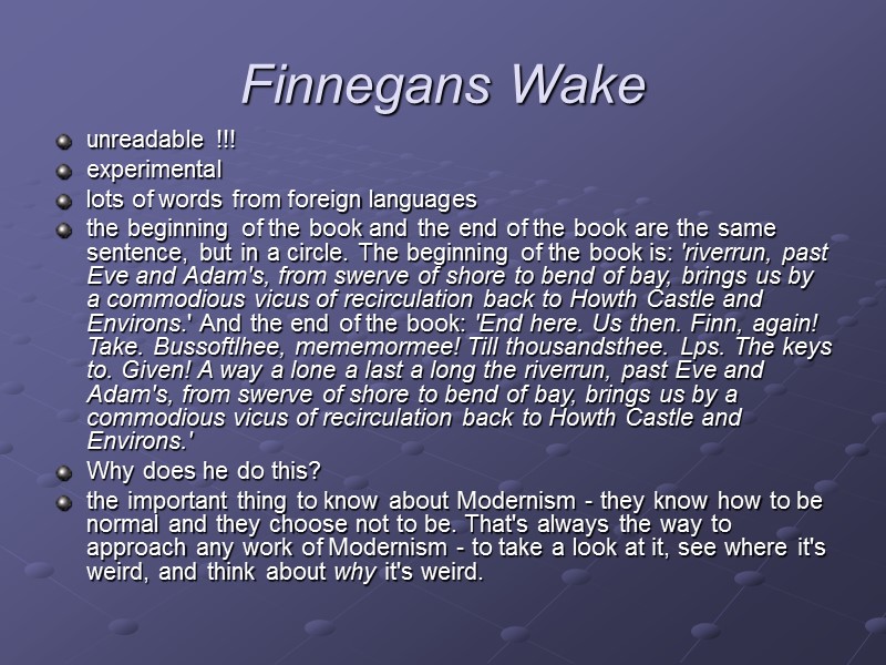 Finnegans Wake  unreadable !!! experimental  lots of words from foreign languages 